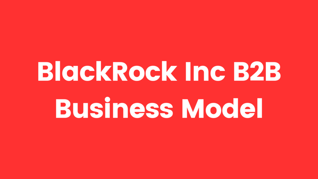BlackRock Inc B2B Business Model