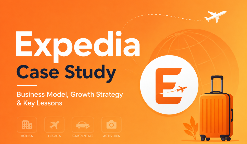 Expedia Case Study How the Travel Platform Built a Global Business