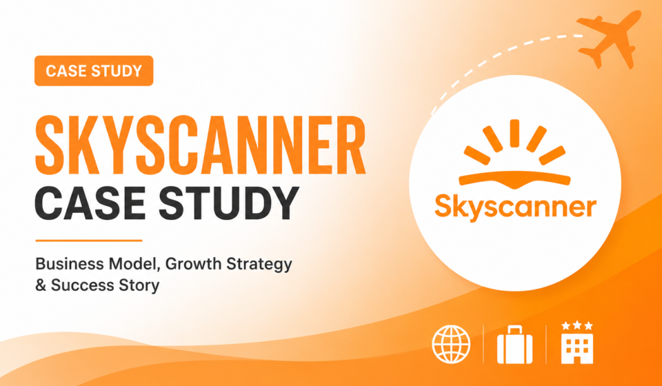 Skyscanner Case Study Business Model, Growth Strategy, Revenue and Success Story